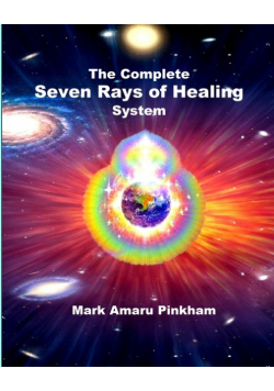 The Complete Seven Rays of Healing System