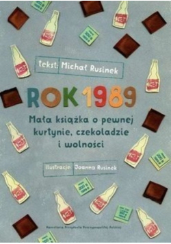 Rok 1989 Mała książka o pewnej kurtynie czekoladzie i wolności