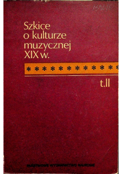 Szkice o kulturze muzycznej XIX wieku tom II
