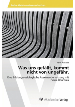Was uns gefällt,  kommt nicht von ungefähr.