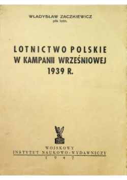 Lotnictwo Polskie w Kampanii Wrześniowej 1939 r 1947 r