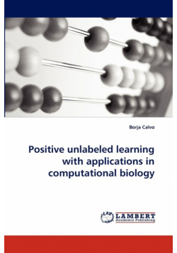 Positive unlabeled learning with applications in computational biology