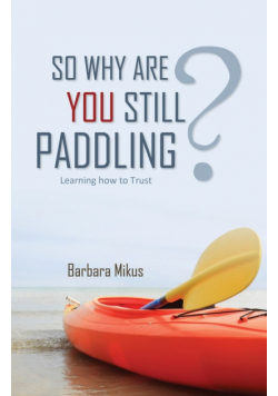So Why Are You Still Paddling?