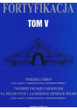 Fortyfikacja tom V Twierdza Toruń