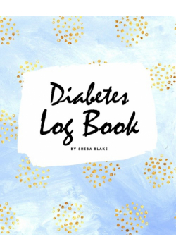 Diabetes Log Book (8x10 Softcover Log Book / Tracker / Planner)