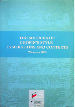 The Sources of Chopin's style inspirations and contexts