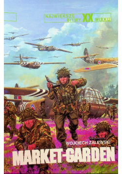 Największe bitwy XX wieku Market Garden
