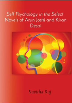 Self Psychology in the Select  Novels of Arun Joshi and Kiran Desai