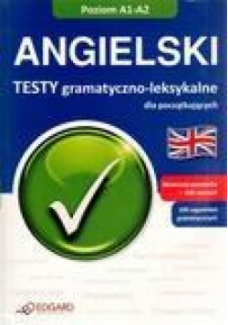 Angielski. Testy gramatyczno-leksykalne A1-A2