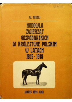 Hodowla zwierząt gospodarskich w Królestwie Polskim w latach 1815 - 1918 Tom 2