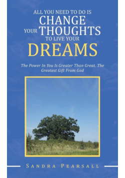 All You Need to Do Is Change Your Thoughts to Live Your Dreams