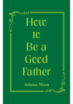 How to Be a Good Father