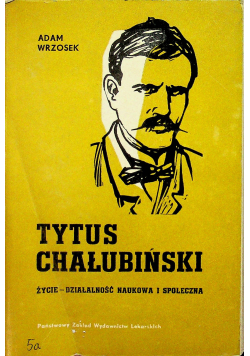 Tytus Chałubiński Życie działalność naukowa i społeczna