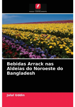 Bebidas Arrack nas Aldeias do Noroeste do Bangladesh