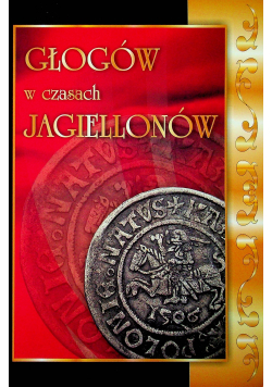 Głogów w czasach Jagiellonów