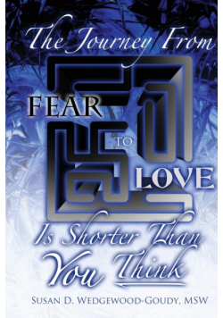 The Journey from Fear to Love Is Shorter Than YOU Think