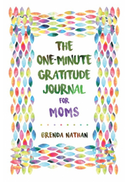 The One-Minute Gratitude Journal for Moms