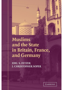 Muslims and the State in Britain, France, and Germany