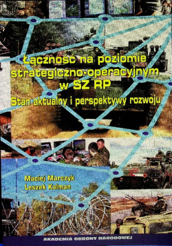Łączność na poziomie strategiczno - operacyjnym w SZ RP stan aktualny i perspektywy rozwoju