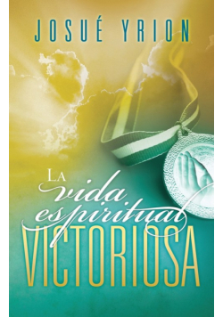 La Vida Espiritual Victoriosa = Victorious Spiritual Life