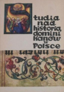 Studia nad historią dominikanów w Polsce Tom I
