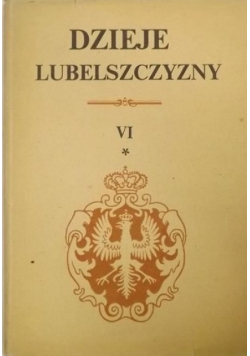 Dzieje Lubelszczyzny Tom VI