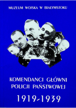 Komendanci Główni Policji Państwowej 1919  1939