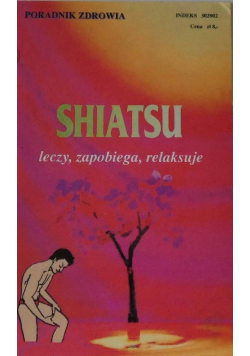 Shiatsu leczy zapobiega relaksuje