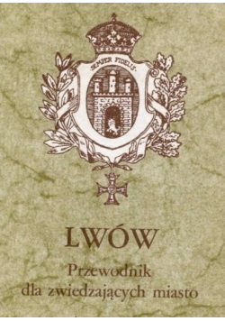 Lwów przewodnik dla zwiedzających miasto reprint z 1937 roku