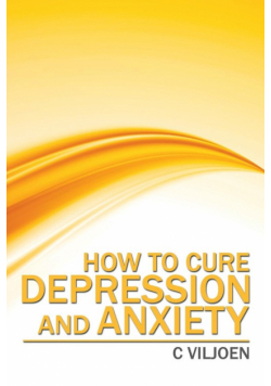 How to Cure Depression and Anxiety