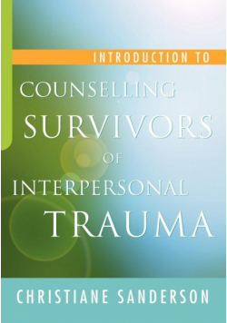Introduction to Counselling Survivors of Interpersonal Trauma