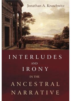 Interludes and Irony in the Ancestral Narrative