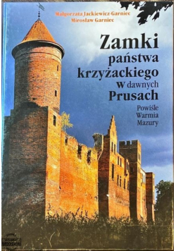 Zamki państwa krzyżackiego w dawnych Prusach