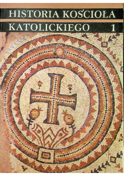 Historia Kościoła katolickiego Tom 1