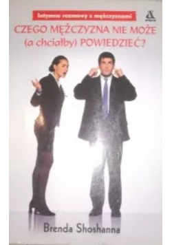 Czego mężczyzna nie może a chciałby powiedzieć