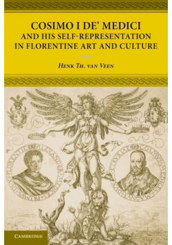 Cosimo I de' Medici and His Self-Representation in Florentine Art and Culture