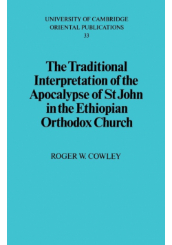 The Traditional Interpretation of the Apocalypse of St John in the             Ethiopian Orthodox Church