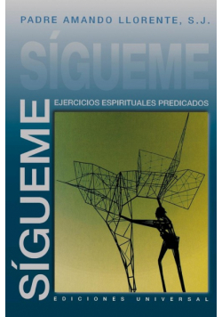 Sígueme, Ejercicios Espirituales Predicados