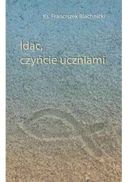 Idąc czyńcie uczniami