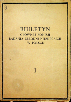 Biuletyn Głównej Komisji Badania Zbrodni Hitlerowskich w Polsce tom I 1946 r.