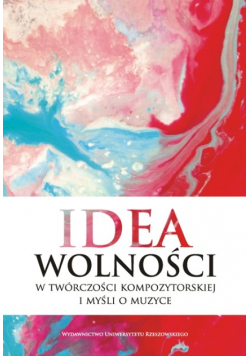 Idea wolności w twórczości kompozytorskiej i myśli o muzyce