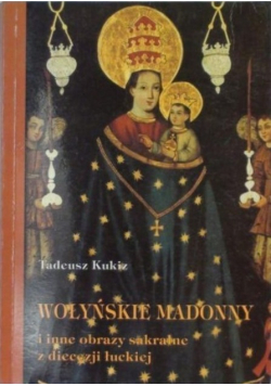 Wołyńskie Madonny i inne obrazy sakralne z diecezji łuckiej
