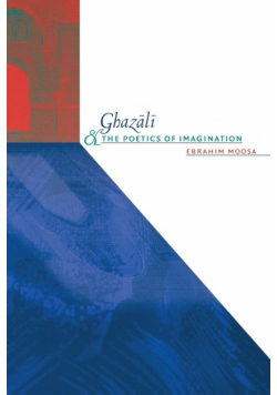 Ghazali and the Poetics of Imagination