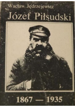 Józef Piłsudski 1867-1935