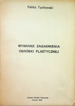 Wybrane zagadnienia obróbki plastycznej