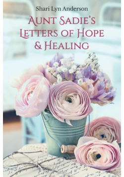 Aunt Sadie's Letters of Hope & Healing