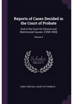 Reports of Cases Decided in the Court of Probate