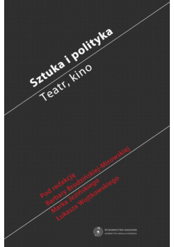 Sztuka i polityka. Teatr, kino