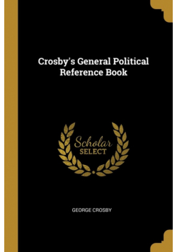 Crosby's General Political Reference Book