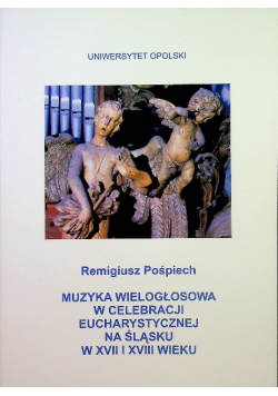 Muzyka wielogłosowa w celebracji eucharystycznej na Śląsku w XVII i XVIII wieku